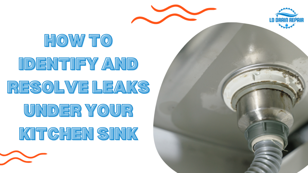 How to Identify and Resolve Leaks Under Your Kitchen Sink