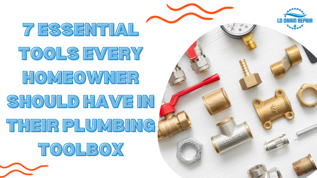 7 Essential Tools Every Homeowner Should Have in Their Plumbing Toolbox